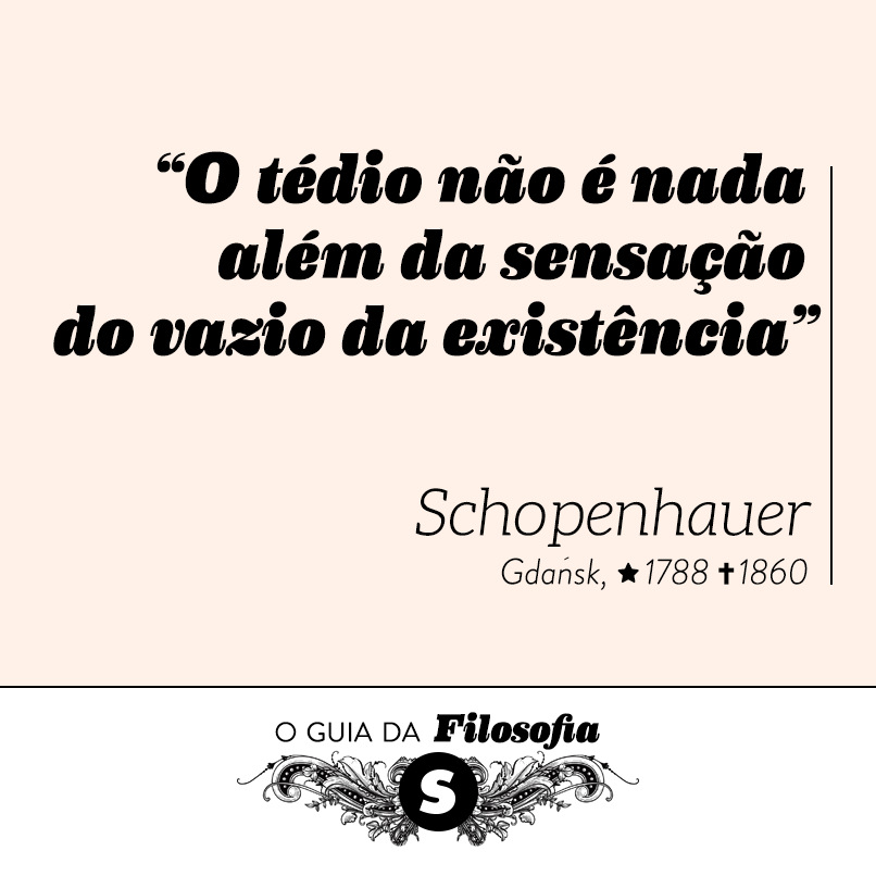“O tédio não é nada além da sensação do vazio da existência”, Schopenhauer “O tédio não é nada além da sensação do vazio da existência”, Schopenhauer
