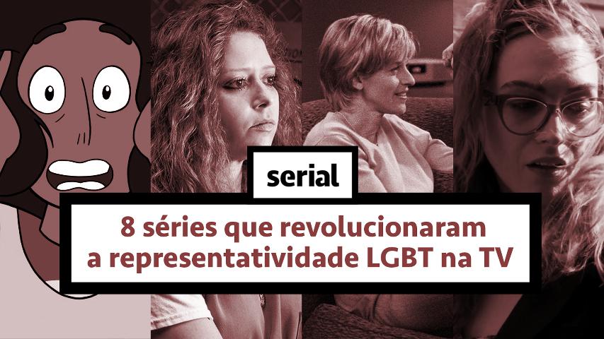 8 séries que revolucionaram a representatividade LGBT na TV – SERIAL s02e20