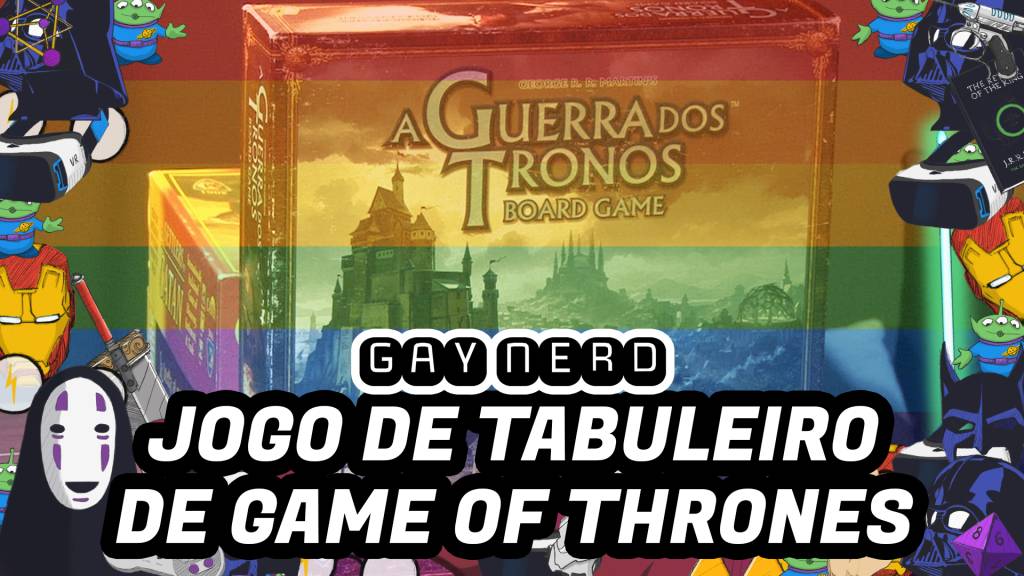 Jogo de tabuleiro de Game of Thrones – GAY NERD ao vivo