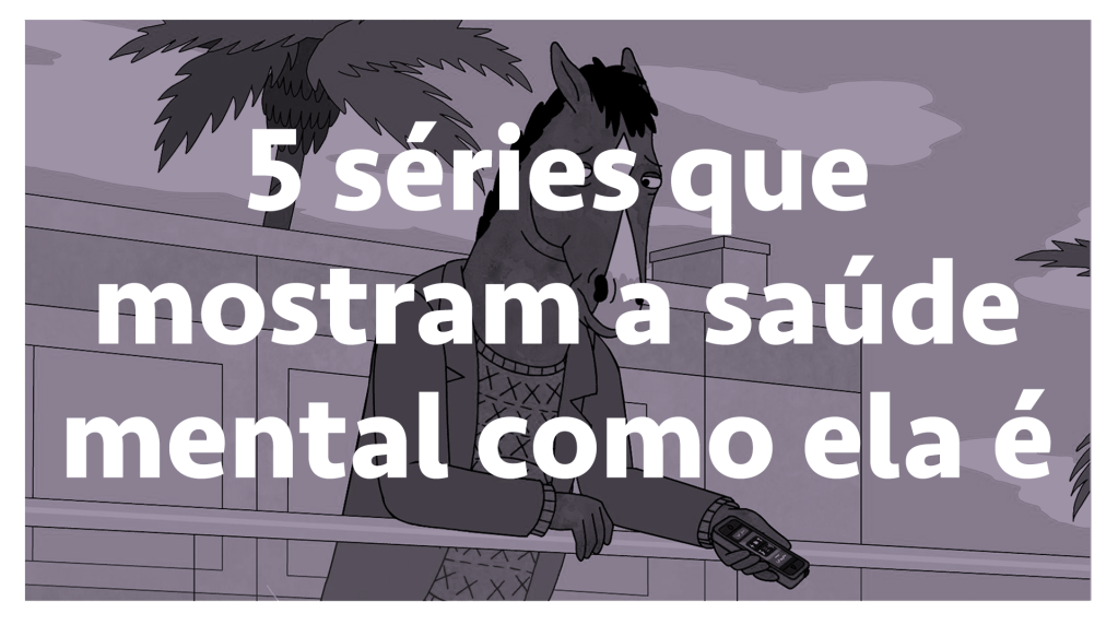 5 séries que mostram a saúde mental como ela é — SERIAL s03e13