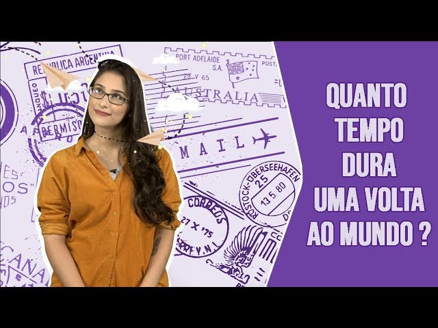 Quanto tempo dura uma volta ao mundo?
