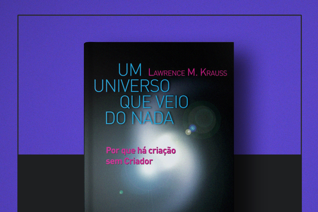 Livro da semana: “Um Universo que veio do nada”, de Lawrence Krauss