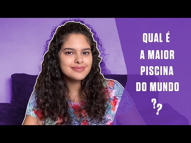 Qual é a maior piscina do mundo?